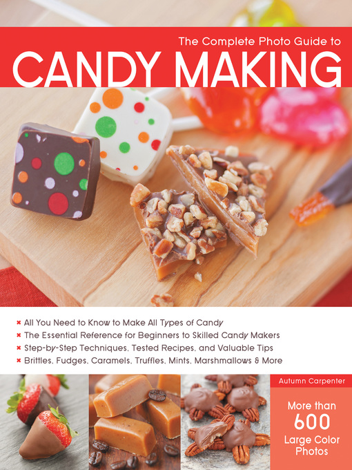 Title details for The Complete Photo Guide to Candy Making by Autumn Carpenter - Available